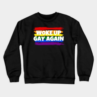 woke up gay again Crewneck Sweatshirt